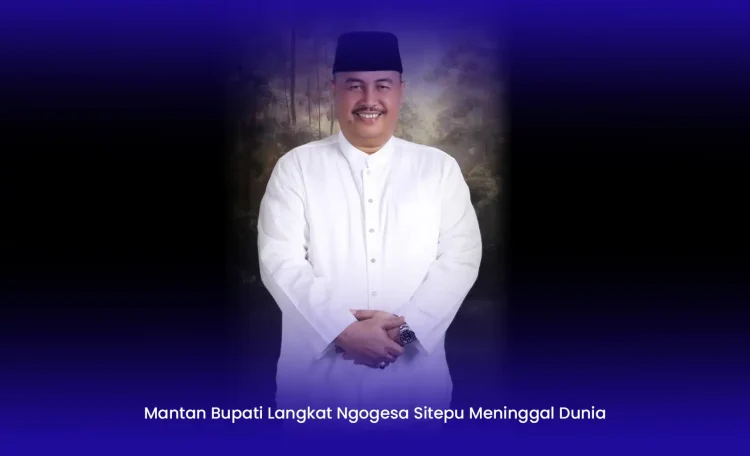 Ngogesa Sitepu Mantan Bupati Langkat Meninggal Dunia