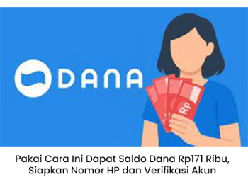 Pakai Cara Ini Dapat Saldo Dana Rp171 Ribu, Siapkan Nomor HP dan Verifikasi Akun