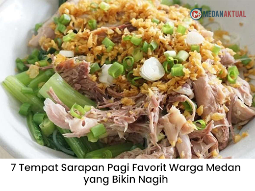 7 Tempat Sarapan Pagi Favorit Warga Medan yang Bikin Nagih