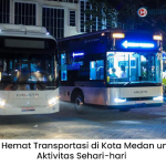 Tips Hemat Transportasi di Kota Medan untuk Aktivitas Sehari-hari
