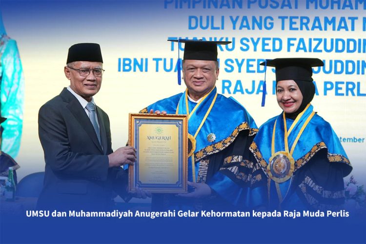 UMSU dan Muhammadiyah Anugerahi Gelar Kehormatan kepada Raja Muda Perlis
