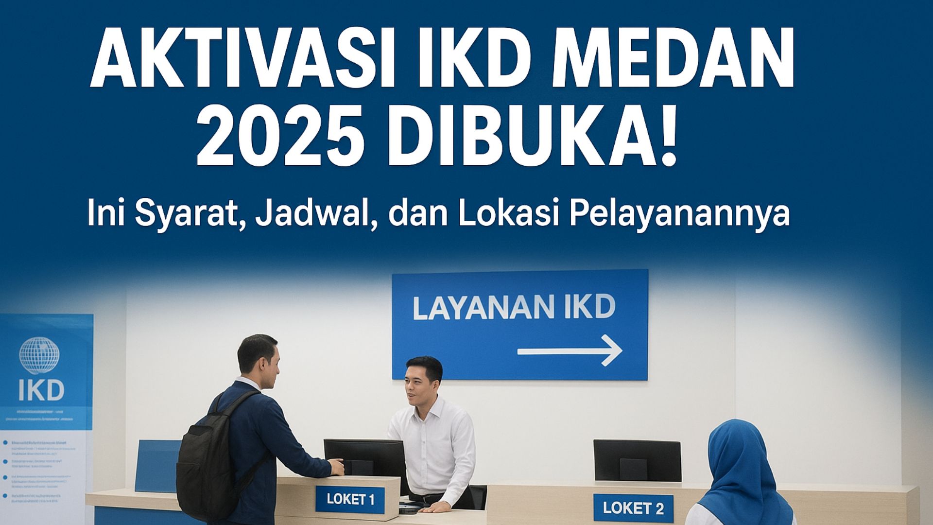 Aktivasi IKD Medan 2025 Dibuka! Ini Syarat, Jadwal, dan Lokasi Pelayanannya
