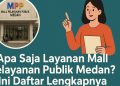 Apa Saja Layanan Mall Pelayanan Publik Medan? Ini Daftar Lengkapnya
