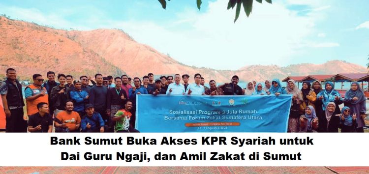 Bank Sumut Buka Akses KPR Syariah untuk Dai, Guru Ngaji, dan Amil Zakat di Sumut