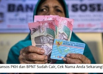Bansos PKH dan BPNT Sudah Cair, Cek Nama Anda Sekarang!