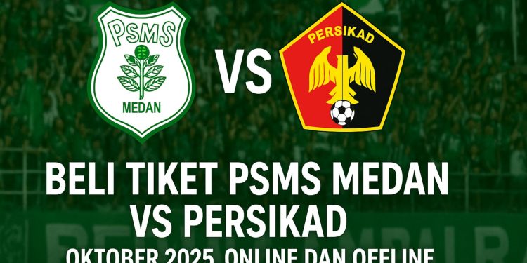 Beli Tiket PSMS Medan vs PERSIKAD Oktober 2025, Online dan Offline