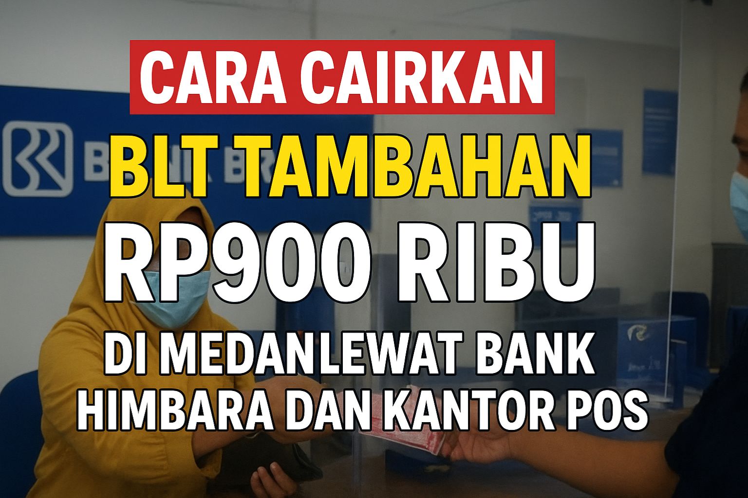 Cara Cairkan BLT Tambahan Rp900 Ribu di Medan Lewat Bank Himbara dan Kantor Pos