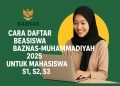 Cara Daftar Beasiswa BAZNAS-Muhammadiyah 2025 untuk Mahasiswa S1, S2, S3