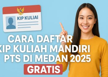 Cara Daftar KIP Kuliah Mandiri PTS di Medan 2025 Gratis