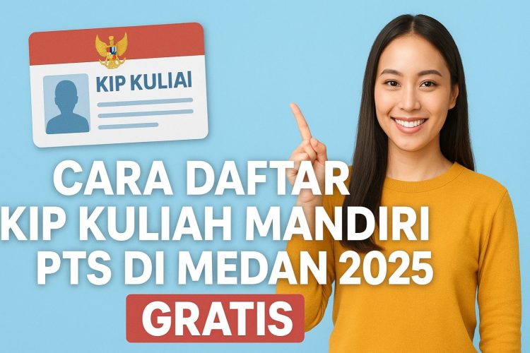 Cara Daftar KIP Kuliah Mandiri PTS di Medan 2025 Gratis