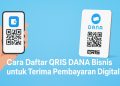 Cara Daftar QRIS DANA Bisnis untuk Terima Pembayaran DigitalCara Daftar QRIS DANA Bisnis untuk Terima Pembayaran Digital