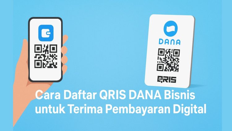 Cara Daftar QRIS DANA Bisnis untuk Terima Pembayaran DigitalCara Daftar QRIS DANA Bisnis untuk Terima Pembayaran Digital