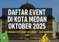Daftar Event di Kota Medan Oktober 2025 UT Medan Fest, Car Free Night, dan Banyak Lagi