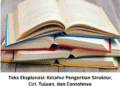 Teks Eksplanasi: Ketahui Pengertian Struktur, Ciri, Tujuan, dan Contohnya