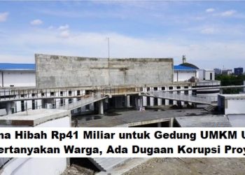 Dana Hibah Rp41 Miliar untuk Gedung UMKM USU Dipertanyakan Warga, Ada Dugaan Korupsi Proyek?