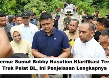 Gubernur Sumut Bobby Nasution Klarifikasi Terkait Truk Pelat BL, Ini Penjelasan Lengkapnya