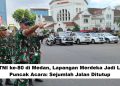 HUT TNI ke-80 di Medan, Lapangan Merdeka Jadi Lokasi Puncak Acara: Sejumlah Jalan Ditutup