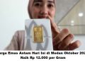Harga Emas Antam Hari Ini di Medan Oktober 2025, Naik Rp 12.000 per Gram 