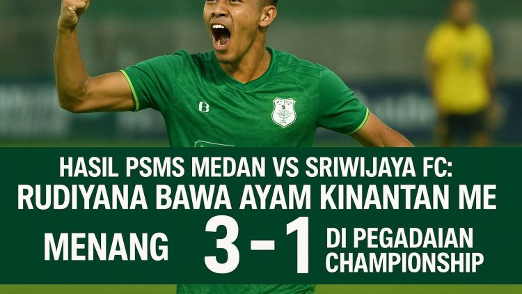 Hasil PSMS Medan vs Sriwijaya FC: Rudiyana Bawa Ayam Kinantan Menang 3-1 di Pegadaian Championship