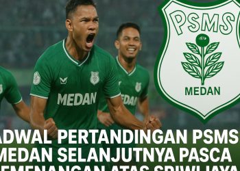 Jadwal Pertandingan PSMS Medan Selanjutnya Pasca Sriwijaya