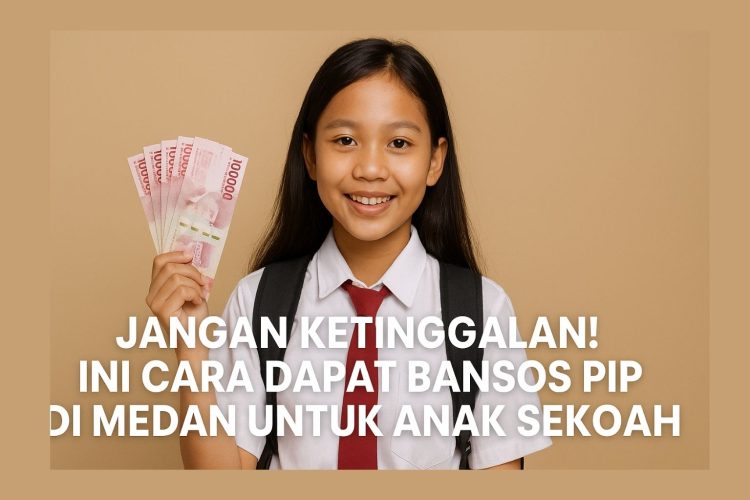 Jangan Ketinggalan! Ini Cara Dapat Bansos PIP di Medan untuk Anak Sekolah