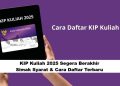 KIP Kuliah 2025 Segera Berakhir! Simak Syarat & Cara Daftar Terbaru