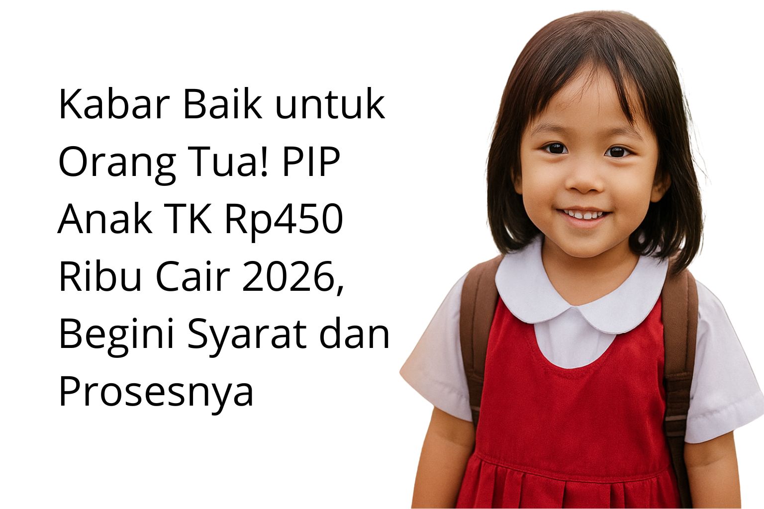 Kabar Baik untuk Orang Tua! PIP Anak TK Rp450 Ribu Cair 2026, Begini Syarat dan Prosesnya