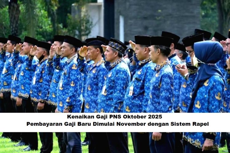 Kenaikan Gaji PNS Oktober 2025, Pembayaran Gaji Baru Dimulai November dengan Sistem Rapel