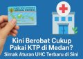 Kini Berobat Cukup Pakai KTP, Simak Aturan UHC Terbaru!
