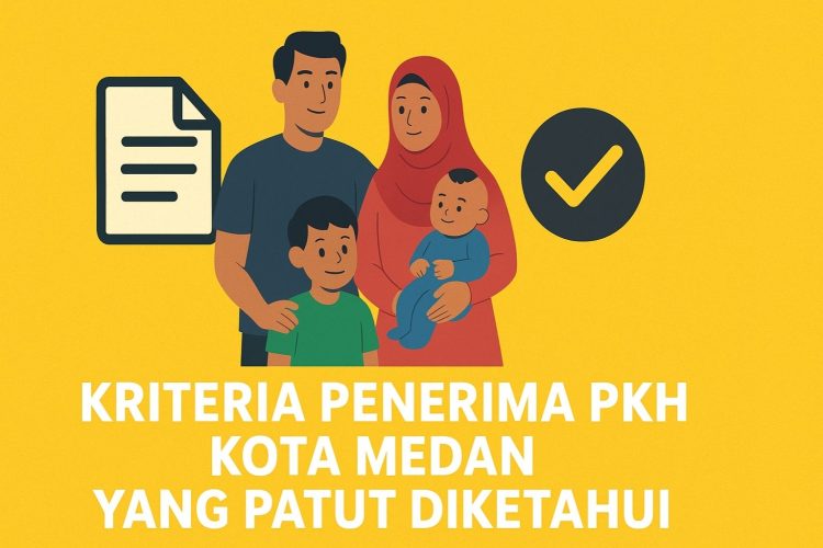 Kriteria Penerima PKH Kota Medan yang Patut Diketahui