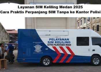 Layanan SIM Keliling Medan 2025: Cara Praktis Perpanjang SIM Tanpa ke Kantor Polisi