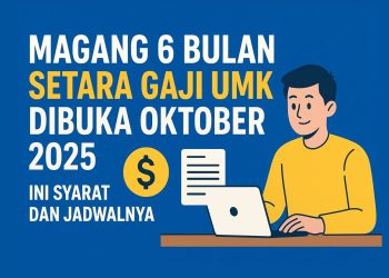 Magang 6 Bulan Setara Gaji UMK Dibuka Oktober 2025, Ini Syarat dan Jadwalnya