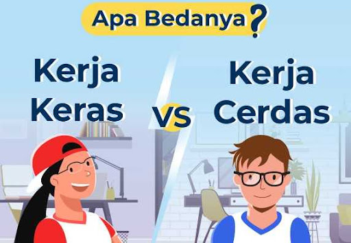Mengenal Perbedaan Antara Kerja Keras Dan Kerja Cerdas