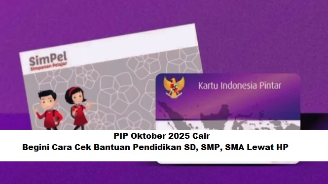 PIP Oktober 2025 Cair! Begini Cara Cek Bantuan Pendidikan
