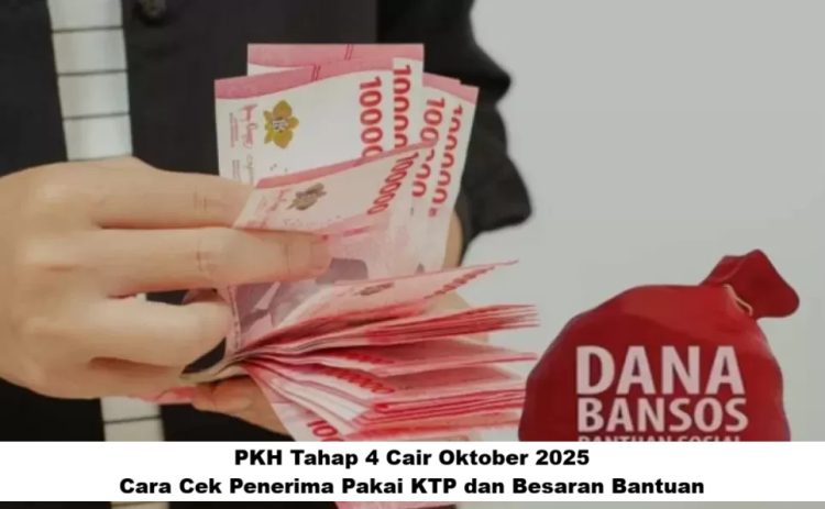 PKH Tahap 4 Cair Oktober 2025! Cara Cek Penerima Pakai KTP & Besaran Bantuan