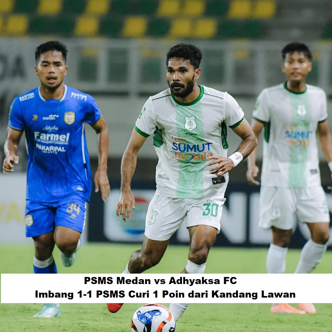 PSMS Medan vs Adhyaksa FC: Imbang 1-1, PSMS Curi 1 Poin