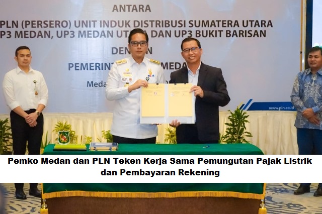 Pemko Medan dan PLN Teken Kerja Sama Pemungutan Pajak Listrik dan Pembayaran Rekening