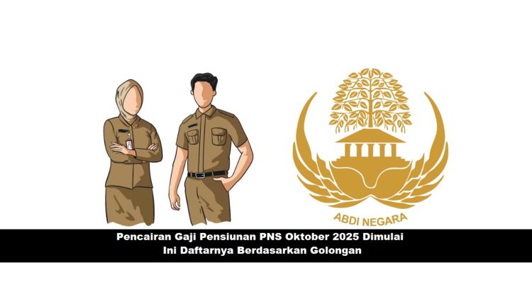 Pencairan Gaji Pensiunan PNS Oktober 2025 Dimulai, Ini Daftarnya Berdasarkan Golongan