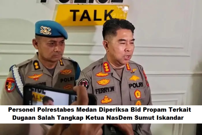 Personel Polrestabes Medan Diperiksa Bid Propam Terkait Dugaan Salah Tangkap Ketua NasDem Sumut Iskandar