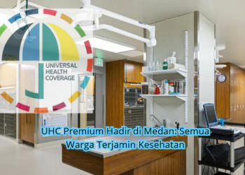 UHC Premium Hadir di Medan: Semua Warga Terjamin Kesehatan