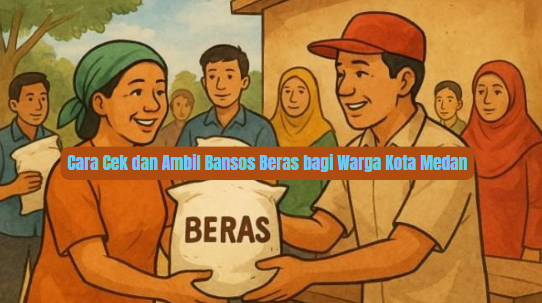 Cara Cek dan Ambil Bansos Beras bagi Warga Kota Medan