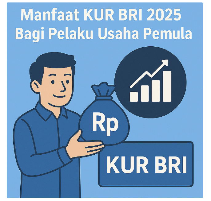 Manfaat KUR BRI 2025 Bagi Pelaku Usaha Pemula
