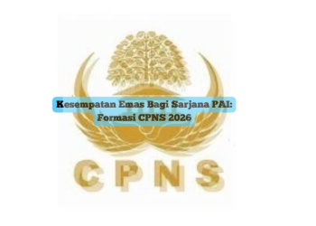 Kesempatan Emas Bagi Sarjana PAI: Formasi CPNS 2026