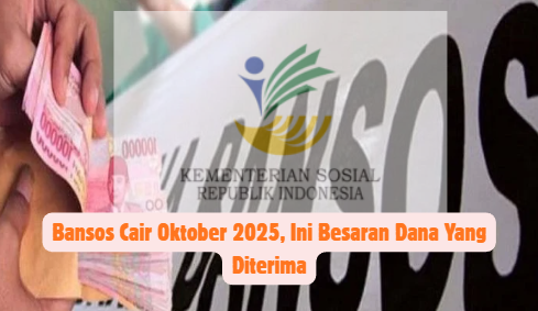 Besaran Dana Bansos Oktober 2025 Berikut Rincian Nominalnya!