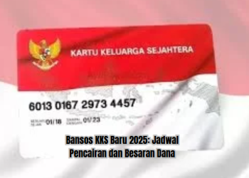 Bansos KKS Baru 2025: Jadwal Pencairan dan Besaran Dana
