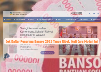 Cek Daftar Penerima Bansos 2025 Tanpa Ribet, Ikuti Cara Mudah Ini