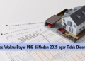 Batas Waktu Bayar PBB di Medan 2025 agar Tidak Didenda