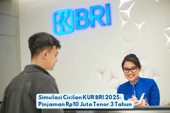 Simulasi Cicilan KUR BRI 2025: Pinjaman Rp10 Juta Tenor 3 Tahun