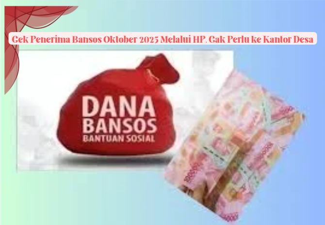 Cek Penerima Bansos Oktober 2025 Melalui HP, Gak Perlu ke Kantor Desa