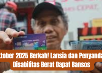 Oktober 2025 Berkah! Lansia dan Penyandang Disabilitas Berat Dapat Bansos
